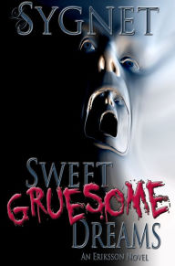 Title: Sweet Gruesome Dreams, Author: LS Sygnet