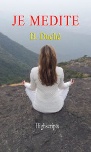 Title: Je Médite, Author: B Duche