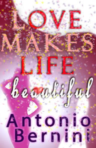 Love Makes Life Beautiful