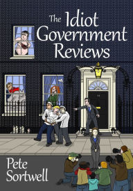 The Idiot Government Reviews (A Laugh Out Loud Satirical Comedy)