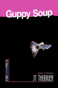 Title: Guppy Soup, Author: JT Therrien