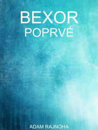 Title: Bexor Poprvé, Author: Adam Rajnoha