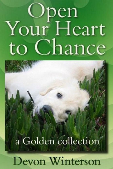 Open Your Heart to Chance: a Golden collection