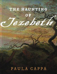 Title: The Haunting of Jezebeth, Author: Paula Cappa