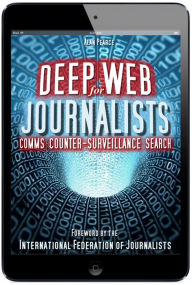 Title: Deep Web for Journalists: Comms, Counter-Surveillance, Search, Author: Alan Pearce