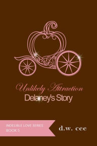 Title: Unlikely Attraction: Delaney's Story, Author: DW Cee