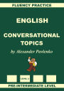 English, Conversational Topics, Pre-Intermediate Level, Fluency Practice (English, Fluency Practice, Intermediate Level, #2)