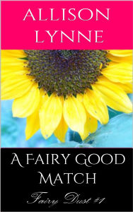 Title: A Fairy Good Match (Fairy Dust #1), Author: Allison Lynne