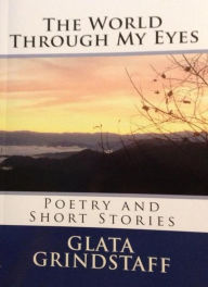 Title: The World Through My Eyes, Author: Glata Grindstaff
