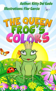 Title: The Queen Frog´s Colors, Author: Kitty Del Gado