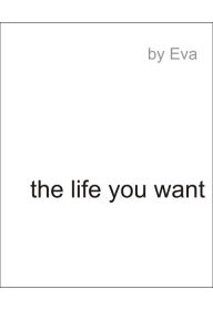 The Life You Want