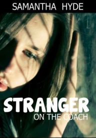 Title: Stranger On The Coach, Author: Samantha Hyde