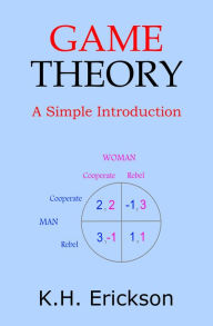 Title: Game Theory: A Simple Introduction, Author: K.H. Erickson