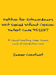 Title: Petition for Extraordinary Writ Denied Without Opinion- Patent Case 94-1257, Author: James Constant
