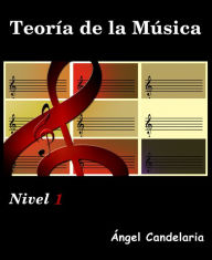 Title: Teoría de la Música: Nivel 1, Author: Angel Candelaria