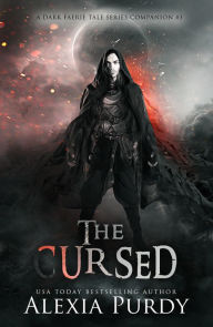 Title: The Cursed (A Dark Faerie Tale Series Companion Book 3), Author: Alexia Purdy