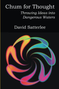 Title: Chum for Thought: Throwing Ideas into Dangerous Waters, Author: David Satterlee
