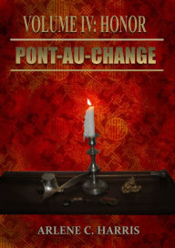 Title: Pont-au-Change Volume IV: Honor, Author: Arlene C. Harris