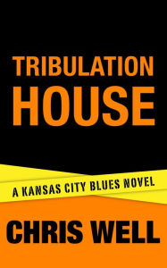 Title: Tribulation House, Author: Chris Well