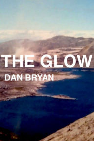 Title: The Glow, Author: Dan Bryan