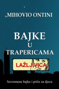 Title: Lazljivica: Bajke u trapericama, Author: Mihovio Ontini