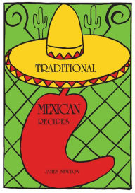 Title: Mexican Cookbook: Traditional Mexican Recipes, Author: James Newton