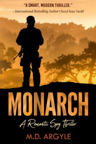 Title: Monarch: A Romantic Spy Thriller, Author: Michelle D. Argyle