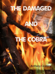 Title: The Damaged and The Cobra, Author: Anthony Cicerone