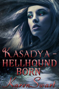 Title: Kasadya Hellhound Born, Author: Karen Swart