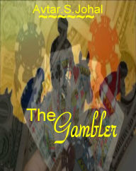 Title: The Gambler, Author: Avtar S Johal
