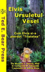 Title: Elvis Ursuletul Vesel, Author: Ted E. Bear Press