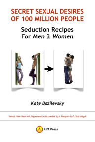 Title: Secret Sexual Desires Of 100 Million People. Seduction Recipes for Men and Women: Demos from Shan Hai Jing Research Discoveries by A. Davydov & O. Skorbatyuk, Author: Kate Bazilevsky