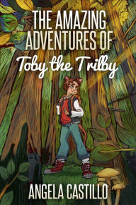 Title: The Amazing Adventures of Toby the Trilby, Author: Angela Castillo