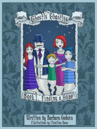 Title: The Ghostly Ghastlys Book 1: Finding A Home, Author: Barbara Godwin