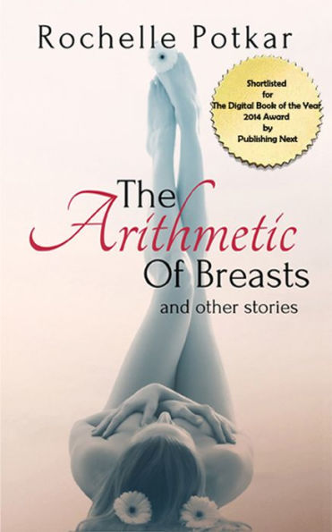 The Arithmetic Of Breasts And Other Stories