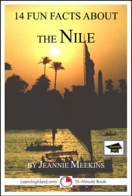 Title: 14 Fun Facts About the Nile: Educational Version, Author: Jeannie Meekins