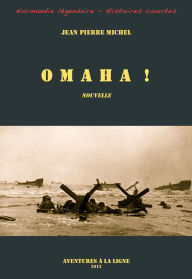 Title: Omaha ! (Normandie légendaire - histoires courtes, #19), Author: Bruno Robert des Douets