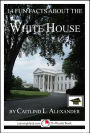 14 Fun Facts About the White House: Educational Version