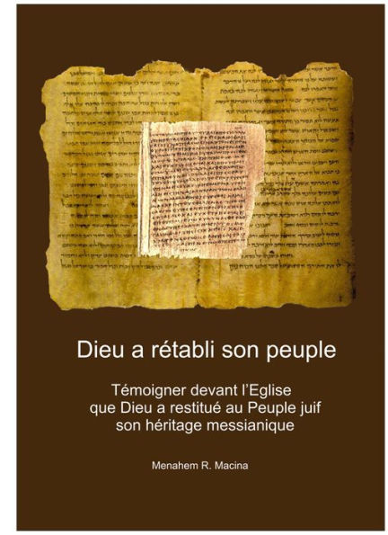 Dieu a retabli son Peuple. Temoigner devant l'Eglise que Dieu a restitue au Peuple juif son heritage messianique