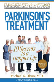 Title: Parkinsons Treatment Indonesian Edition: 10 Secrets to a Happier Life 10 Rahasia Menggapai Harapan dan Hidup Lebih Bahagia dengan Penyakit Parkinson, Author: Michael S. Okun M.D.