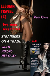 Lesbian Travel 2: Two more sexy stories, 'Strangers on a Train' and 'Girl on a Train'