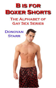 B is for Boxer Shorts: The Alphabet of Gay Sex Series