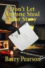 Don't Let Anyone Steal Your Story (Story and Screenplay Savvy, #1)