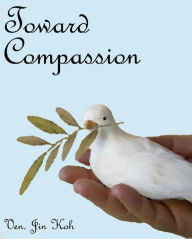 Title: Toward Compassion, Author: Jin Koh