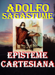 Title: Episteme Cartesiana, Author: Adolfo Sagastume