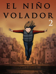 Title: El Niño Volador 2 (Libro Ilustrado), Author: Amy Potter