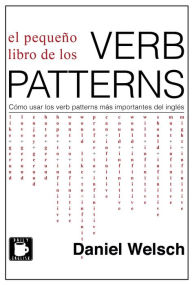 Title: El Pequeño Libro de los Verb Patterns, Author: Daniel Welsch