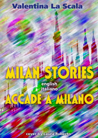 Title: Milan Stories / Accade a Milano, Author: Valentina LaScala