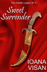 Title: Sweet Surrender (The Impaler Legacy, #4), Author: Ioana Visan