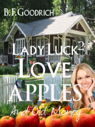 Title: Lady Luck 2: Love Apples and Old Money, Author: B. F. Goodrich